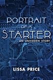 Portrait of a Starter: An Unhidden Story