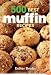 500 Best Muffin Recipes