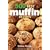 500 Best Muffin Recipes