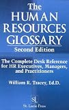 The Human Resources Glossary: A Complete Desk Reference for HR Executives, Managers, and Practitioners