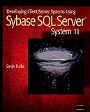 Developing Client/Server Systems Using Sybase SQL Server System 11