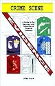 Crime Scene Evidence: A Guide to the Recovery and Collection of Physical Evidence