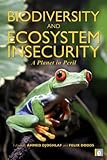 Biodiversity and ecosystem insecurity : a planet in peril