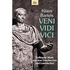 Veni, vidi, vici. Geflügelte Worte aus dem Griechischen und Lateinischen. (Taschenbuch)