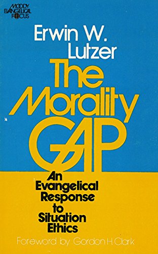 The Morality Gap: An Evangelical Response to Situation Ethics