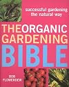 The Organic Gardening Bible: Successful Gardening the Natural Way