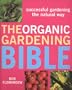 The Organic Gardening Bible: Successful Gardening the Natural Way