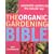 The Organic Gardening Bible: Successful Gardening the Natural Way