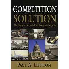 The Competition Solution: The Bipartisan Secret Behind American Prosperity
