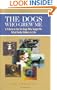 Dogs Who Grew Me: A Tribute to the Six Dogs Who Taught Me What Really Matters in Life (Capital Ideas)