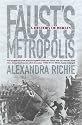 Faust's Metropolis: A History of Berlin