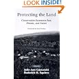 Protecting the Land: Conservation Easements Past, Present, and Future by Julie Ann Gustanski, Roderick Squires, and Jean Hocker