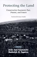Protecting the Land: Conservation Easements Past, Present, and Future