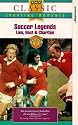 Soccer Legends - Law, Best, Charlton [VHS]
