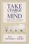 Take Charge of Your Mind: Core Skills to Enhance Your Performance, Well-being, and Integrity at Work