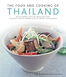 The Food and Cooking of Thailand: The authentic taste of South-East Asia: 150 exotic recipes shown in 250 stunning photographs