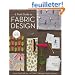 A Field Guide to Fabric Design: Design, Print & Sell Your Own Fabric; Traditional & Digital Techniques; for Quilting, Home Dec & Apparel