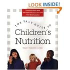 Click here to buy The Yale Guide to Children's Nutrition by  William Tamborlane and Joseph Warshaw.