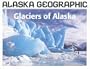 Glaciers of Alaska (Alaska Geographic)