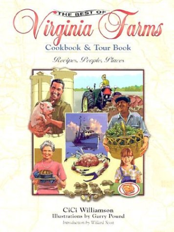 The Best of Virginia Farms Cookbook and Tour Book: Recipes, People, Places