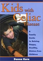 Kids with Celiac Disease: A Family Guide to Raising Happy, Healthy, Gluten-Free Children
