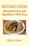 Microwave Cooking: Minced Mud Carp with Vegetables in Miso Soup (Microwave Cooking - Fishes and Shellfishes)