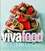 Viva Food: Easy, Stylish, Everyday Recipes