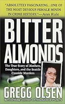 Bitter Almonds : The True Story of Mothers, Daughters, and the Seattle Cyanide Murders