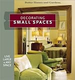 Decorating Small Spaces: Live Large in Any Space (Better Homes & Gardens (Paperback))