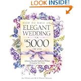 How to Have an Elegant Wedding for $5000 (or Less) : Achieving Beautiful... by Jan Wilson and Beth Wilson Hickman