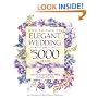 How to Have an Elegant Wedding for $5000 (or Less) : Achieving Beautiful Simplicity Without Mortgaging Your Future