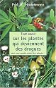 Tout savoir sur les plantes qui deviennent des drogues : pavots, coca, cannabis, champignons hallucinogènes