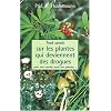 Tout savoir sur les plantes qui deviennent des drogues : pavots, coca, cannabis, champignons hallucinog�nes