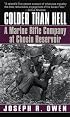 Colder Than Hell: A Marine Rifle Company at Chosin Reservoir