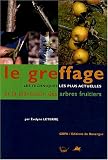 Le greffage : Les techniques les plus actuelles et la plantation des arbres fruitiers