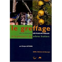 Le greffage : Les techniques les plus actuelles et la plantation des arbres fruitiers