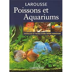 Poissons et Aquariums. Installez et faites vivre votre aquarium