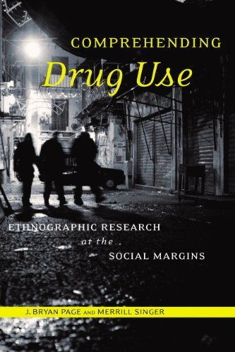 Comprehending Drug Use: Ethnographic Research at the Social Margins (Studies in Medical Anthropology)