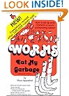 Worms Eat My Garbage: How to Set Up & Maintain a Worm Composting System