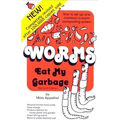 Worms Eat My Garbage: How to Set up and Maintain a Worm Composting System