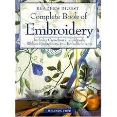 Complete Book of Embroidery: Includes Crewelwork, Goldwork, Ribbon Embroidery, and Embellishments
