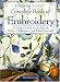 Book Complete Book of Embroidery: Includes Crewelwork, Goldwork, Ribbon Embroidery, and Embellishments