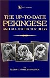 The Up-to-Date Pekingese And All Other Toy Dogs (A Vintage Dog Books Breed Classic) (A Vintage Dog Books Breed Classic)