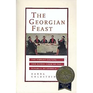 The Georgian Feast: The Vibrant Culture and Savory Food of the Republic of Georgia