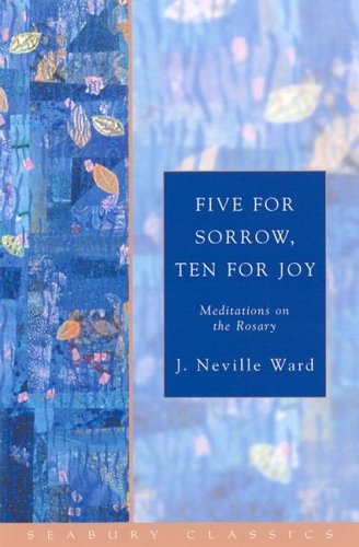 Five for Sorrow, Ten for Joy: Meditations on the Rosary