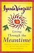 Living Through the Meantime: Learning to Break the Patterns of the Past and Begin the Healing Process