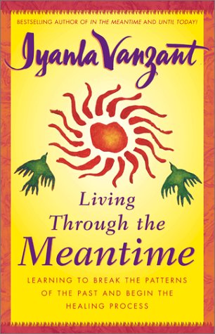 Books: Living Through the Meantime . Learning to Break the Patterns of the Past and Begin the Healing Process