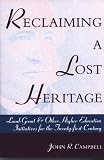 Reclaiming a Lost Heritage: Land-Grant & Other Higher Education Initiatives for the Twenty-First Century