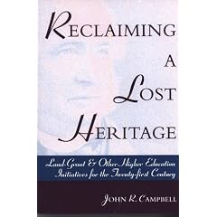 Reclaiming a Lost Heritage: Land-Grant & Other Higher Education Initiatives for the Twenty-First Century