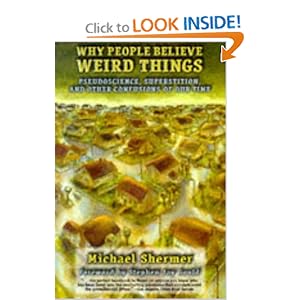 Why People Believe Weird Things  Pseudoscience, Superstition, and Other Confusions of Our Time